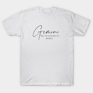 Gemini - Yes, I'm Talking To Myself  | Witty Zodiac T-Shirt